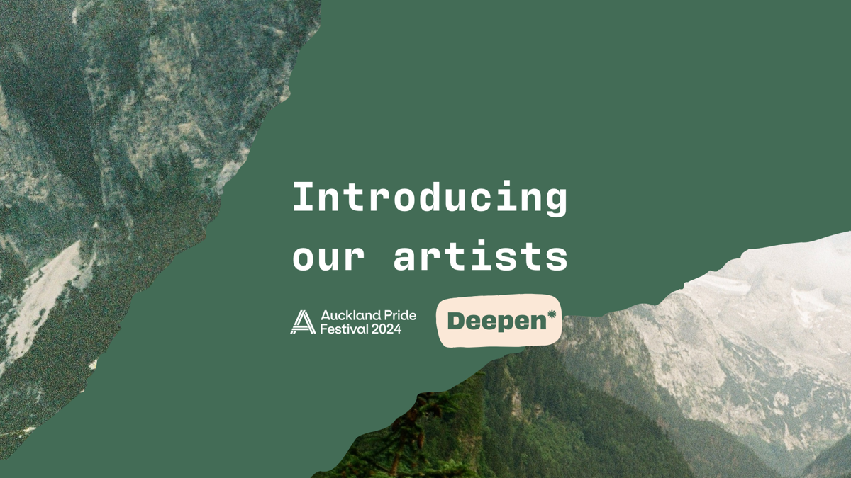 "Introducing our artists" with a green background and mountain elements. The Auckland Pride and Deepen* logos are included.
