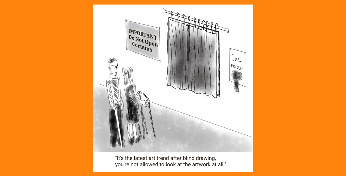 A cartoon depicts an art gallery with a covered piece of art and signs reading 'Important: Do not open curtains' and '1st prize'. Two disabled people look at the curtains.