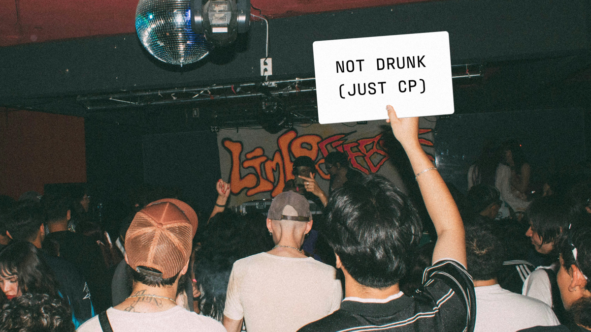 A party scene shows people in a dark, underground club. A person holds up a sign that reads: Not drunk (just CP).