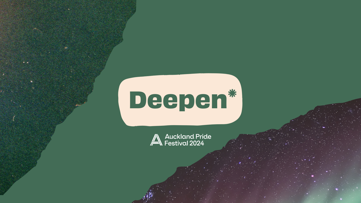 The word Deepen* is in green in front of a cream-coloured bubble, with strips of green and dark galaxies in the background. The Pride Auckland logo is underneath.